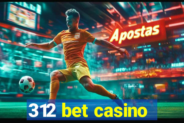 312 bet casino